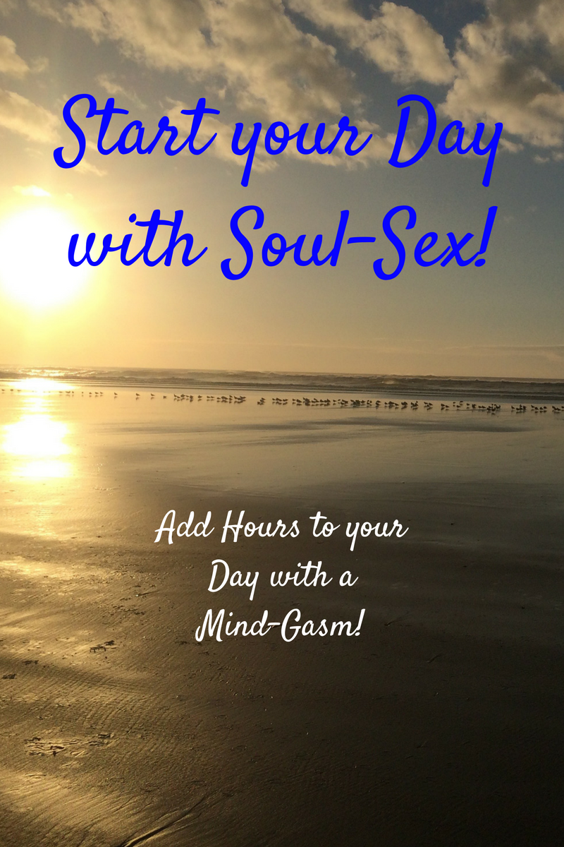 Start Your Day With Soul-Sex