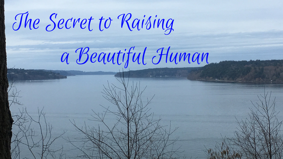 The Secret to Raising a Beautiful Human