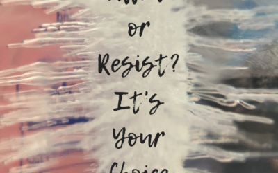 Allow or Resist? It’s Your Choice.